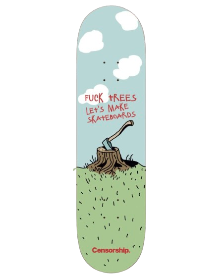 Censorship FCK TREES deck 8.0"